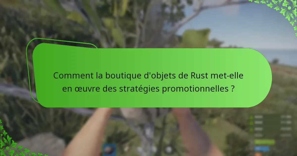 Comment la boutique d’objets de Rust met-elle en œuvre des stratégies promotionnelles ?