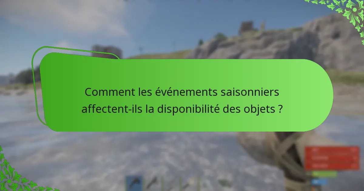 Comment les événements saisonniers affectent-ils la disponibilité des objets ?