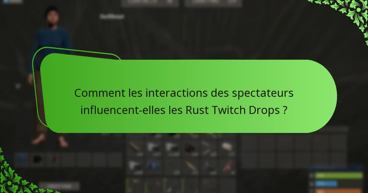 Comment les interactions des spectateurs influencent-elles les Rust Twitch Drops ?