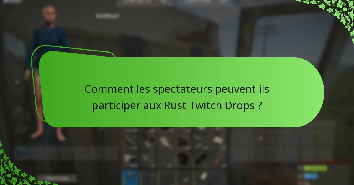Comment les spectateurs peuvent-ils participer aux Rust Twitch Drops ?