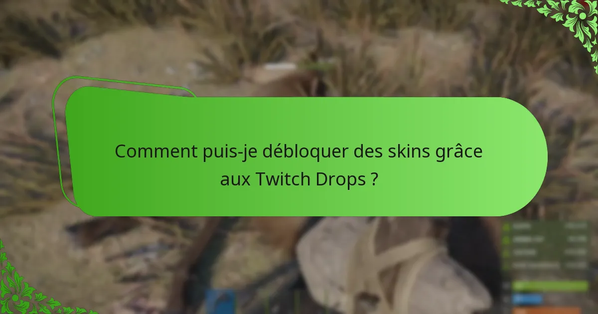 Comment puis-je débloquer des skins grâce aux Twitch Drops ?
