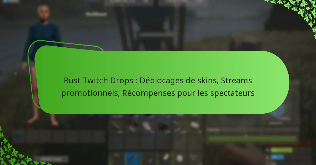 Rust Twitch Drops : Déblocages de skins, Streams promotionnels, Récompenses pour les spectateurs