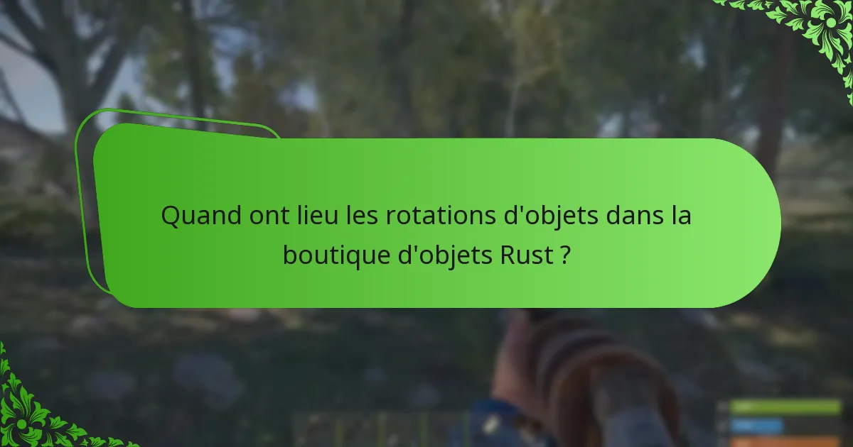 Quand ont lieu les rotations d’objets dans la boutique d’objets Rust ?