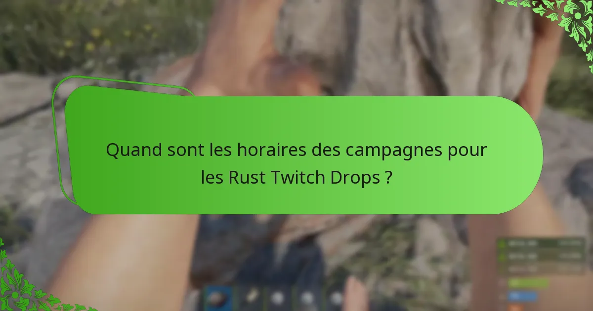 Comment puis-je maximiser mes chances de recevoir des Rust Twitch Drops ?