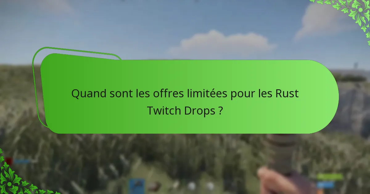 Quand sont les offres limitées pour les Rust Twitch Drops ?