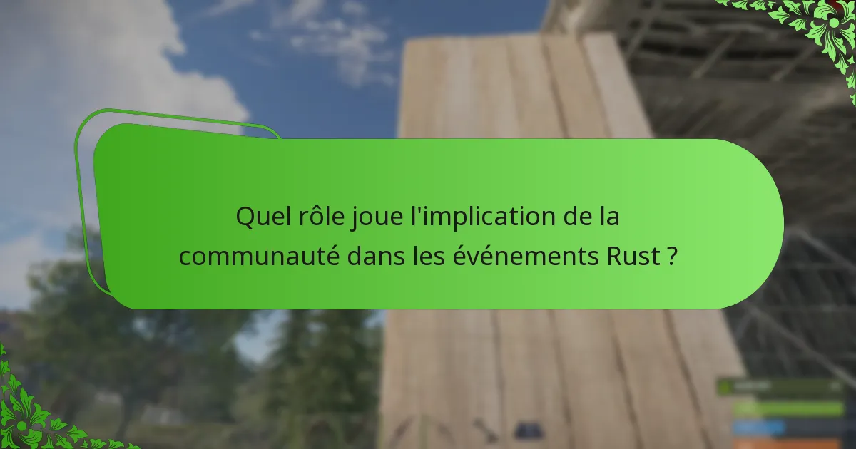 Quel rôle joue l’implication de la communauté dans les événements Rust ?