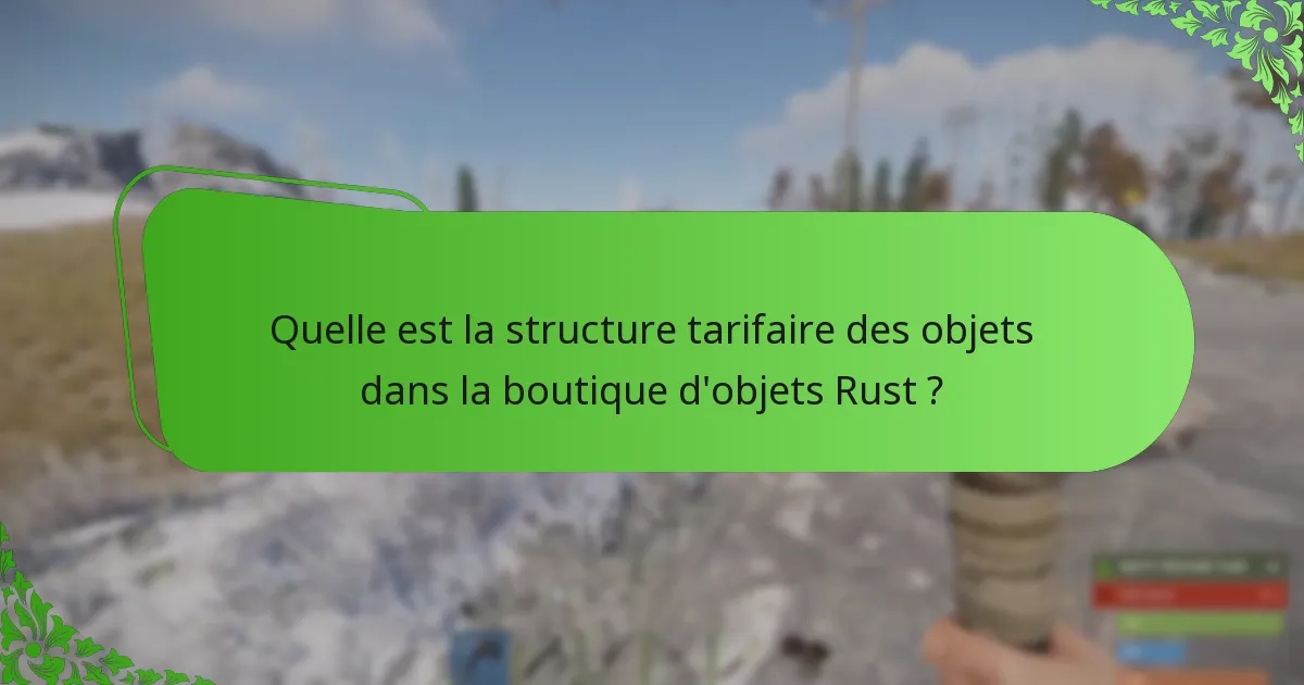 Quelle est la structure tarifaire des objets dans la boutique d’objets Rust ?