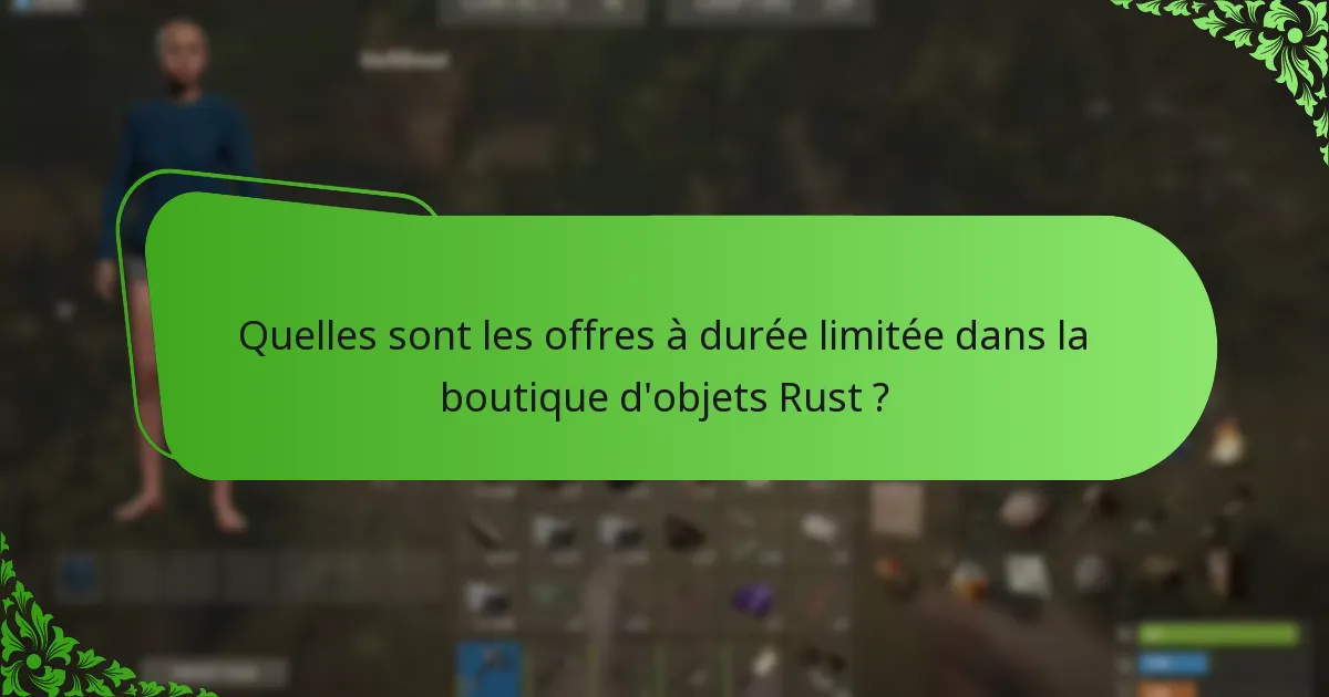 Quelles sont les offres à durée limitée dans la boutique d’objets Rust ?
