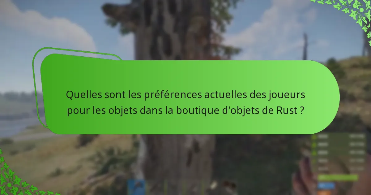 Quelles sont les préférences actuelles des joueurs pour les objets dans la boutique d’objets de Rust ?