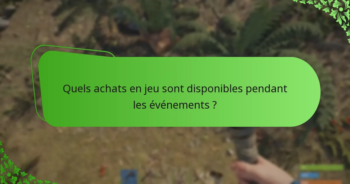 Quels achats en jeu sont disponibles pendant les événements ?