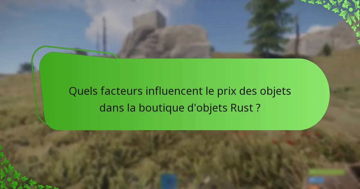 Quels facteurs influencent le prix des objets dans la boutique d’objets Rust ?