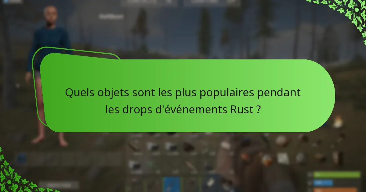 Quels objets sont les plus populaires pendant les drops d’événements Rust ?